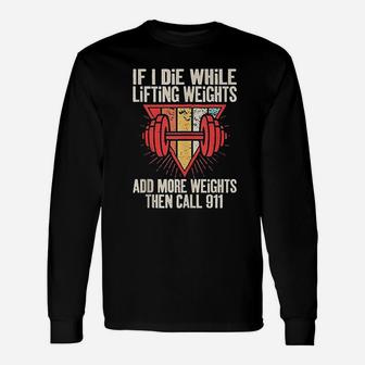 Funny If I Die While Lifting Weights Workout Gym Unisex Long Sleeve | Crazezy CA