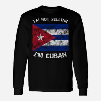 Funny I'm Not Yelling I'm Cuban Cuba Flag Gift Sweatshirt Unisex Long Sleeve | Crazezy DE