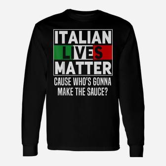 Funny Italian Lives Matter Cook Novelty Gift Italy Flag Unisex Long Sleeve | Crazezy