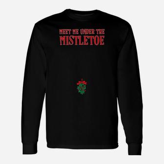 Funny Meet Me Under The Mistletoe Below Belt Buckle Gift Unisex Long Sleeve | Crazezy UK