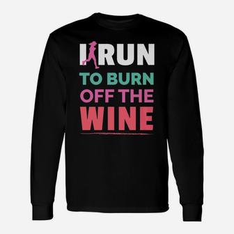 Funny Running Gift I Run To Burn Off The Wine Unisex Long Sleeve | Crazezy AU