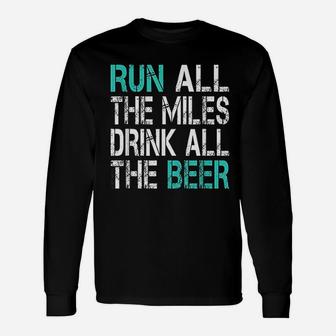 Funny Running Run All The Miles Drink All The Beer Unisex Long Sleeve | Crazezy