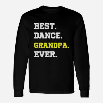 Funny Saying Best Dance Grandpa Ever T-shirt Unisex Long Sleeve | Crazezy UK