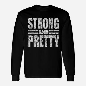 Funny Strong And Pretty Strongman Gym Gift Unisex Long Sleeve | Crazezy