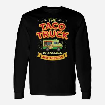 Funny Taco For Men Women Taco Truck Is Calling Unisex Long Sleeve | Crazezy AU