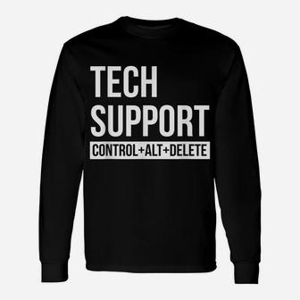 Funny Tech Support - Control Alt Delete Unisex Long Sleeve | Crazezy UK