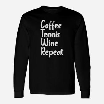 Funny Tennis Player Coach Coffee Wine Lover Unisex Long Sleeve | Crazezy