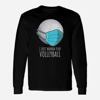 Funny Volleyball Gifts | I Just Wanna Play Volleyball Unisex Long Sleeve | Crazezy DE