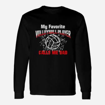 Gift Dad My Favorite Volleyball Player Calls Me Dad Unisex Long Sleeve | Crazezy AU