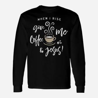 Give Me Coffee And Jesus Christian Unisex Long Sleeve | Crazezy DE