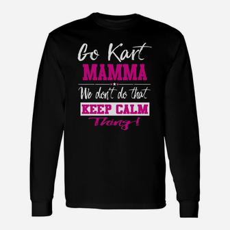Go Kart Mamma We Dont Do That Keep Calm Thing Go Karting Racing Funny Kid Unisex Long Sleeve | Crazezy AU
