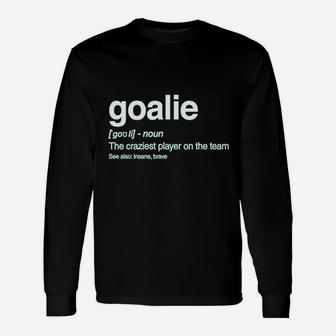 Goalie Definition Funny Loudest Player Soccer Goalkeeper Gift Idea Unisex Long Sleeve | Crazezy