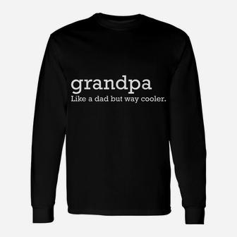 Grandpa Like A Dad But Way Cooler Unisex Long Sleeve | Crazezy UK