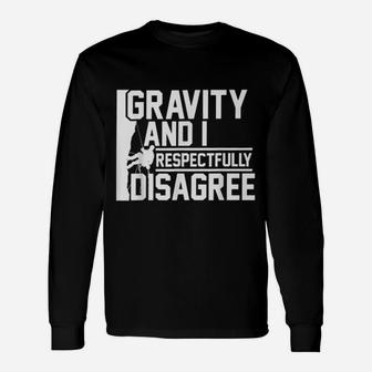 Gravity And I Respectfully Disagree Climbing Unisex Long Sleeve | Crazezy AU