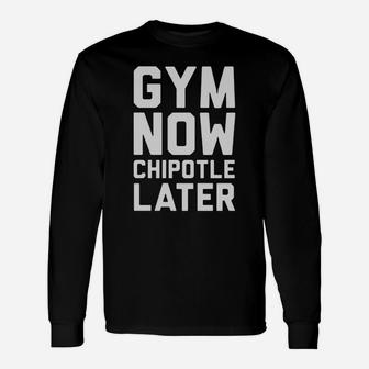 Gym Now Chipotle Later Tank Top Sports Tshirt Unisex Long Sleeve | Crazezy