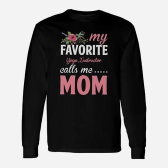 Happy Mothers Day My Favorite Yoga Instructor Calls Me Mom Flowers Gift Funny Job Title Unisex Long Sleeve | Crazezy AU
