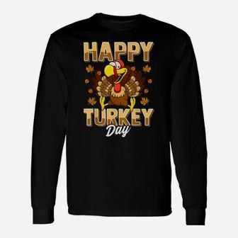 Happy Turkey Day Shirt Thanksgiving Day Holiday Gift Unisex Long Sleeve | Crazezy DE