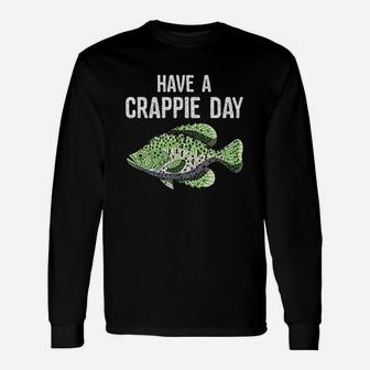 Have A Crappie Day Funny Crappies Fishing Quote Gift Unisex Long Sleeve | Crazezy