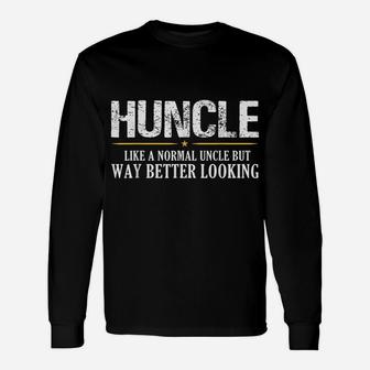 Huncle Like A Normal Uncle But Way Better Looking Unisex Long Sleeve | Crazezy DE