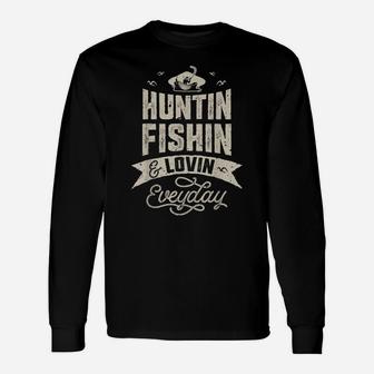 Huntin Fishin And Lovin Everyday T Shirt Hunting Fishing Tee Unisex Long Sleeve | Crazezy AU
