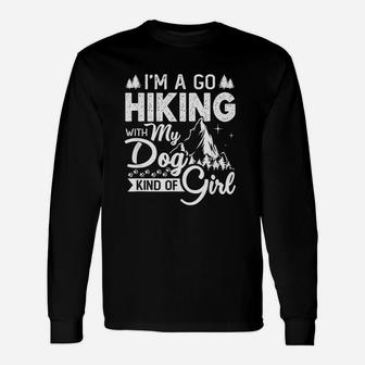 I Am A Go Hiking With My Dog Kind Of Girl Unisex Long Sleeve | Crazezy