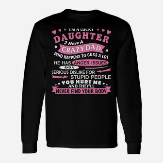 I Am A Lucky Daughter I Have Crazy Dad Fun Gift For Daughter Unisex Long Sleeve | Crazezy