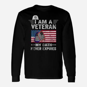 I Am A Veteran My Oath Never Expires-Patriotic Veterans Day Unisex Long Sleeve | Crazezy