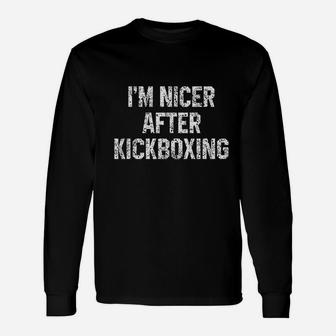 I Am Nicer After Kickboxing Funny Kickbox Saying Martial Arts Unisex Long Sleeve | Crazezy AU