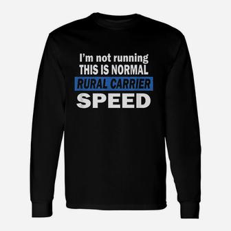 I Am Not Running This Is Normal Rural Carrier Speed Unisex Long Sleeve | Crazezy UK