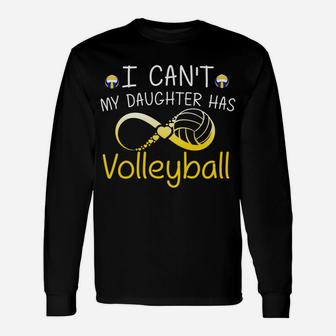 I Cant My Daughter Has Volleyball Mom Mother Gifts Unisex Long Sleeve | Crazezy UK