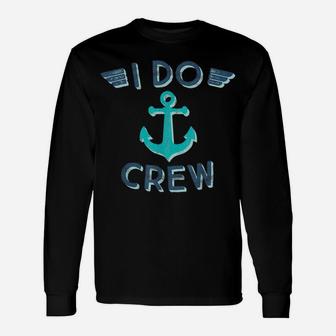 I Do Crew Nautical Bachelorette Party Anchor Bridesmaid Gift Unisex Long Sleeve | Crazezy