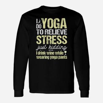 I Do Yoga To Relieve Stress Wine In Yoga Pants Unisex Long Sleeve | Crazezy AU