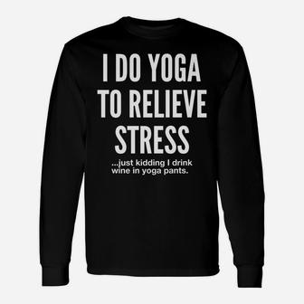 I Drink Wine In Yoga Pants Funny Sarcastic Christmas Gift Unisex Long Sleeve | Crazezy