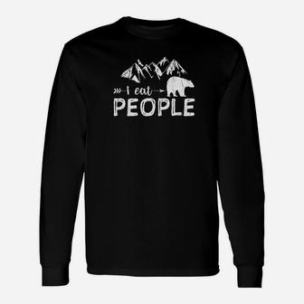 I Eat People Bear Hiking Camping Lover Hiker Outdoors Unisex Long Sleeve | Crazezy