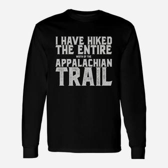 I Have Hiked The Entire Width Of The Appalachian Trail Unisex Long Sleeve | Crazezy