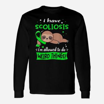 I Have Scoliosis I'm Allowed To Do Weird Things Unisex Long Sleeve | Crazezy AU