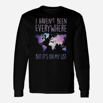 I Haven't Been Everywhere But It's On My List World Travel Unisex Long Sleeve | Crazezy DE