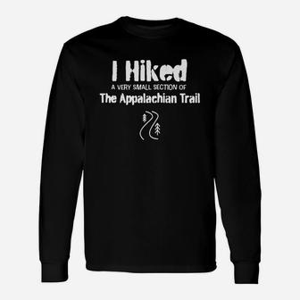 I Hiked A Very Small Section Of The Appalachian Trail Shirt Unisex Long Sleeve | Crazezy