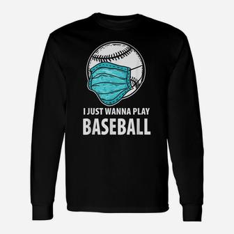 I Just Wanna Play Baseball Shirt, Funny Baseball Gift Unisex Long Sleeve | Crazezy