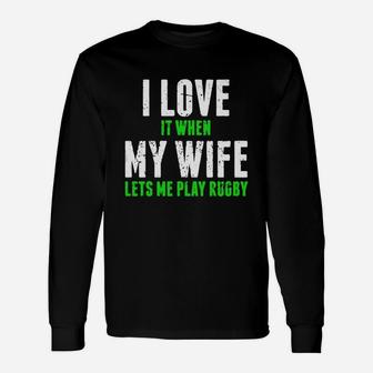 I Love It When My Wife Lets Me Play Rugby - Men's T-shirt Unisex Long Sleeve | Crazezy DE