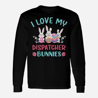 I Love My Dispatcher Bunnies Easter Day Funny Rabbit Unisex Long Sleeve | Crazezy