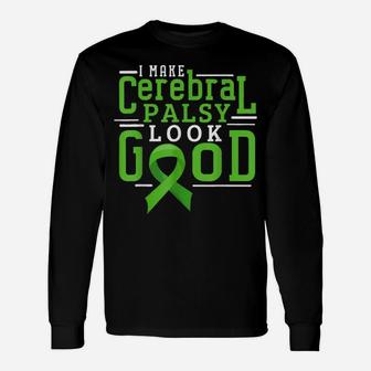 I Make Cerebral Palsy Look Good Cp Awareness Unisex Long Sleeve | Crazezy