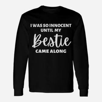 I Was So Innocent Until My Bestie Came Along Funny Saying Unisex Long Sleeve | Crazezy CA