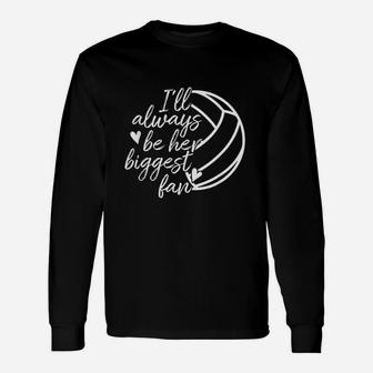 I Will Always Be Her Biggest Fan Volleyball Unisex Long Sleeve | Crazezy