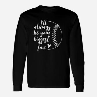 I Will Always Be Your Biggest Baseball Fan Gift Softball Fans Unisex Long Sleeve | Crazezy UK