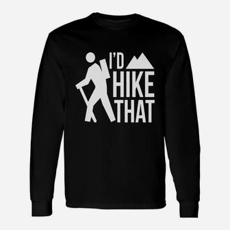 Id Hike That T-shirt Hiking Mountain Climbing Adventure Unisex Long Sleeve | Crazezy DE