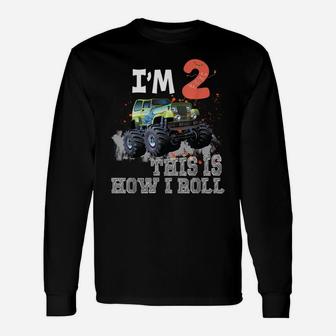 I'm 2 This Is How I Roll Monster Truck 2Nd Birthday Unisex Long Sleeve | Crazezy AU