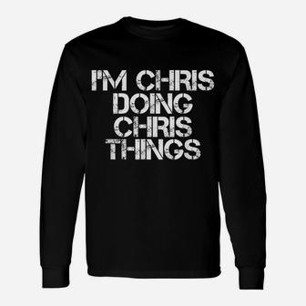 I'm Chris Doing Chris Things Shirt Funny Christmas Gift Idea Unisex Long Sleeve | Crazezy UK