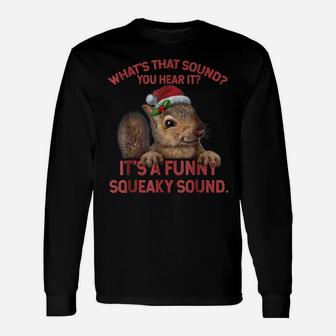 It's A Funny Squeaky Sound Tshirt Christmas Squirrel Unisex Long Sleeve | Crazezy DE
