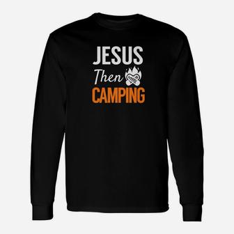 Jesus Then Camping Christian Follower Camper Design Unisex Long Sleeve | Crazezy AU